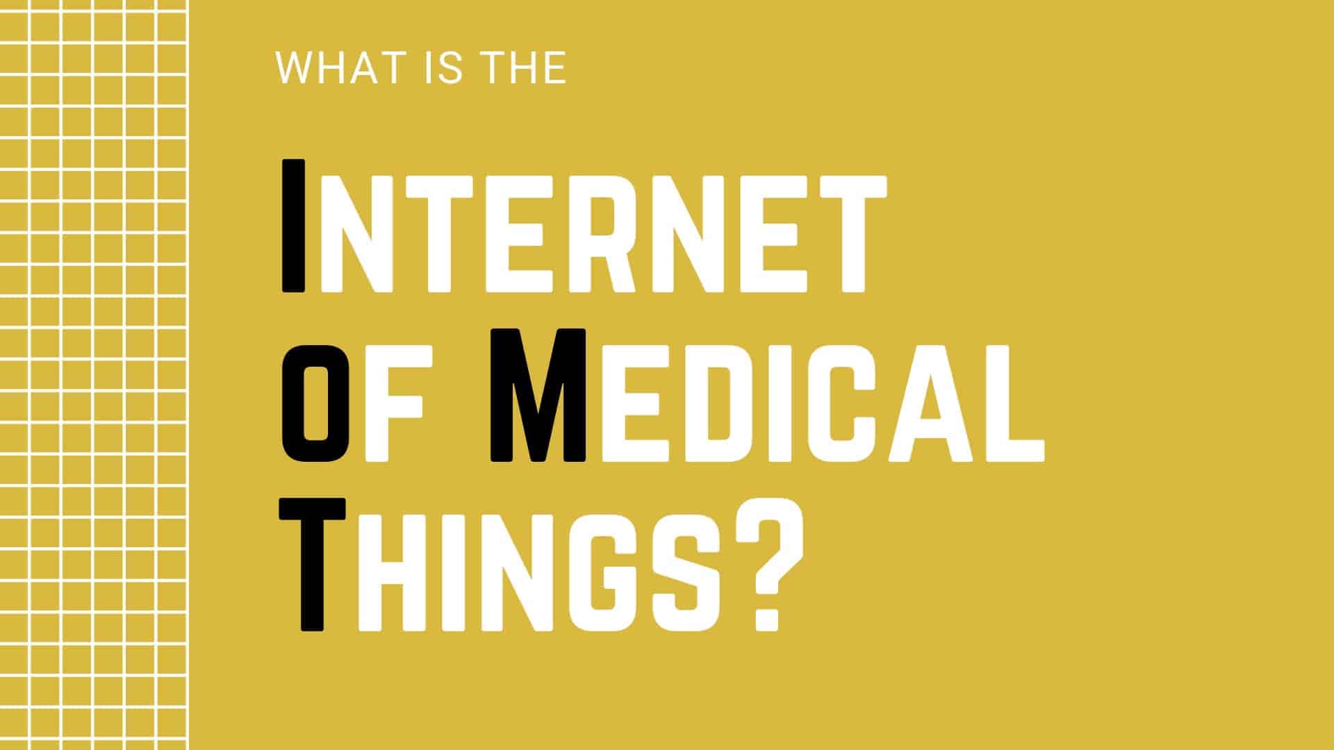 What is the Internet of Medical Things (IoMT)?
